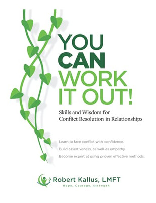 YOU CAN WORK IT OUT!: Skills and Wisdom for Conflict Resolution in Relationships