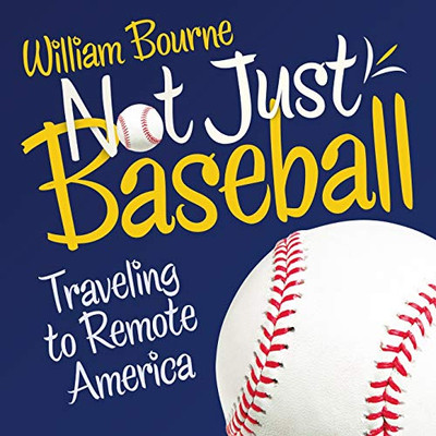 Not Just Baseball: Traveling to Remote America