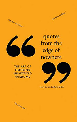 Quotes from the Edge of Nowhere: The Art of Noticing Unnoticed Wisdom
