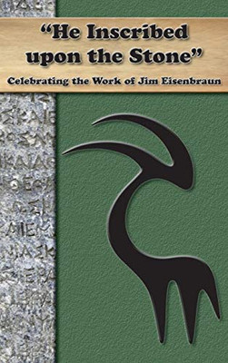 He Inscribed upon a Stone: Celebrating the Work of Jim Eisenbraun