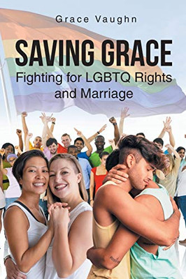 Saving Grace: Fighting for LGBTQ Rights and Marriage