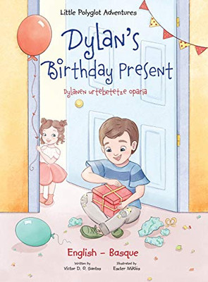Dylan's Birthday Present / Dylanen Urtebetetze Oparia - Bilingual Basque and English Edition (Little Polyglot Adventures) (Basque Edition)