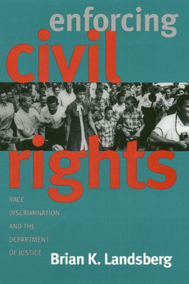 Enforcing Civil Rights: Race Discrimination and the Department of Justice