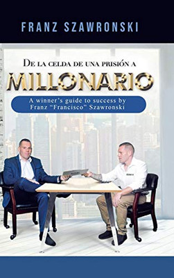 De La Celda De Una Prisión a Millonario (Spanish Edition)