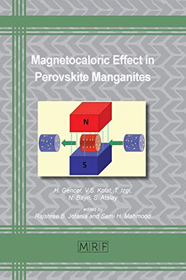 Magnetocaloric Effect in Perovskite Manganites (81) (Materials Research Foundations)