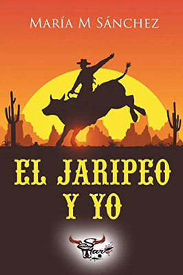 El Jaripeo y Yo (Spanish Edition)