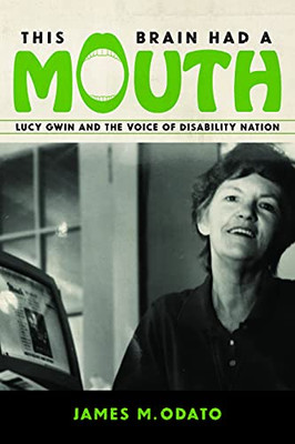 This Brain Had a Mouth: Lucy Gwin and the Voice of Disability Nation
