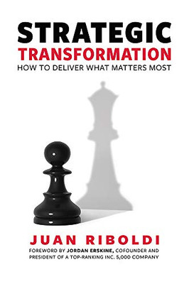 Strategic Transformation: How To Deliver What Matters Most