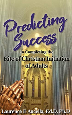 Predicting Success in Completing the Rite of Christian Initiation of Adults