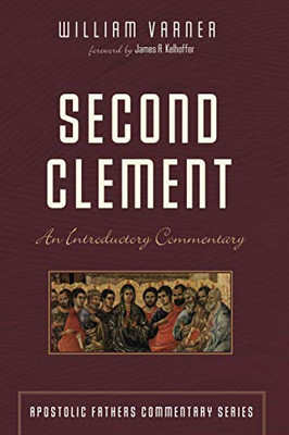 Second Clement: An Introductory Commentary (Apostolic Fathers Commentary Series)