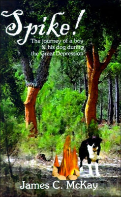 Spike: The Journey for a Boy & His Dog During the Great Depression
