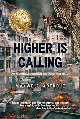 Higher Is Calling: How to Overcome Challenges and Achieve Your Dreams