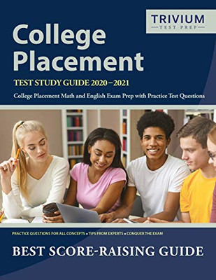 College Placement Test Study Guide 2020-2021: College Placement Math and English Exam Prep with Practice Test Questions