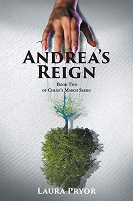 Andrea's Reign: Book Two of Chloe's March Series