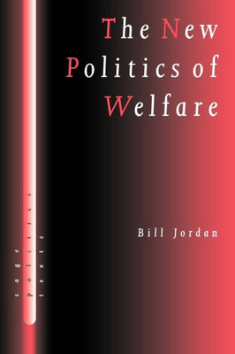 The New Politics of Welfare: Social Justice in a Global Context