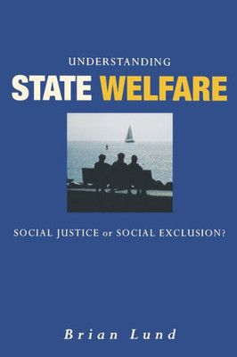 Understanding State Welfare: Social Justice or Social Exclusion?
