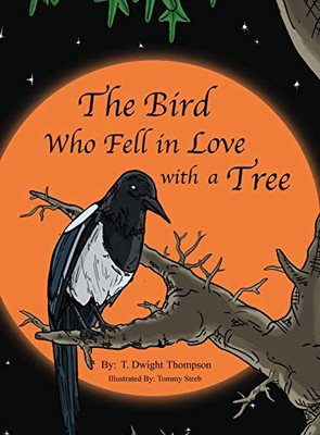The Bird Who Fell in Love with a Tree, by Thomas Thompson
