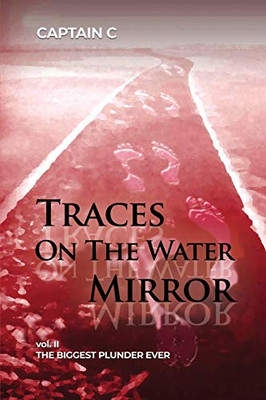 Traces on the Water Mirror: The Biggest Plunder Ever