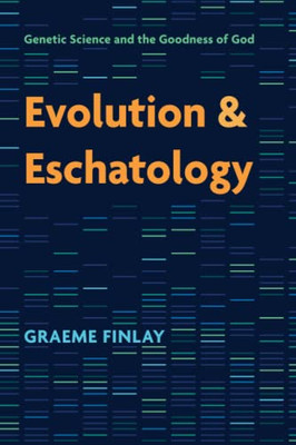 Evolution and Eschatology: Genetic Science and the Goodness of God