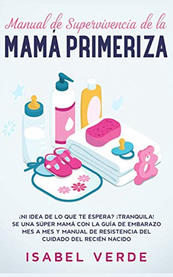 Manual de supervivencia de la mamá primeriza (Spanish Edition)