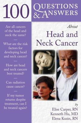 100 Questions & Answers about Head and Neck Cancer: .