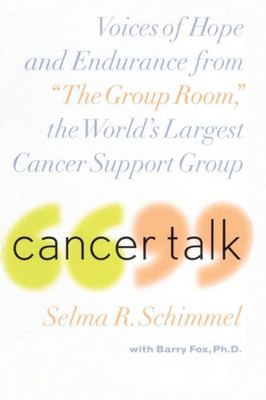 Cancer Talk: Voices of Hope and Endurance from the Group Room, the World's Largest Cancer Support Group