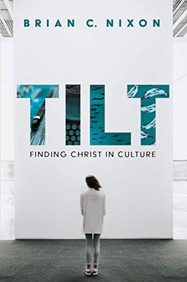 Tilt: Finding Christ In Culture
