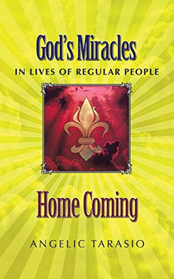 Home Coming: God's Miracles in Lives of Regular People