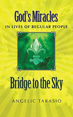 Bridge to the Sky: God's Miracles in Lives of Regular People