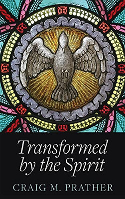 Transformed by the Spirit: A Modern Journey into Spiritual Formation