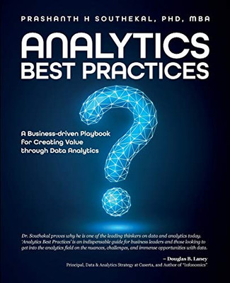 Analytics Best Practices: A Business-driven Playbook for Creating Value through Data Analytics