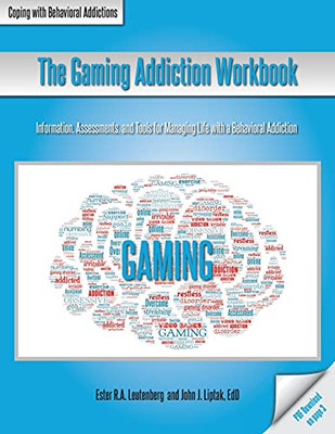 The Gaming Addiction Workbook: The Coping With Behavioral Addictions Series