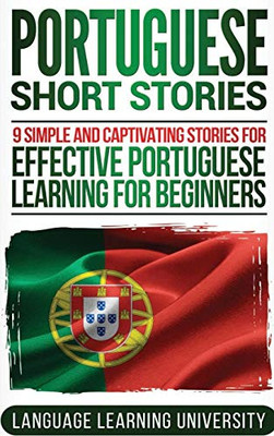 Portuguese Short Stories: 9 Simple and Captivating Stories for Effective Portuguese Learning for Beginners