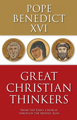 Great Christian Thinkers: From the Early Church through the Middle Ages