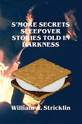 S'more Secrets: Sleepover Stories Told in Darkness