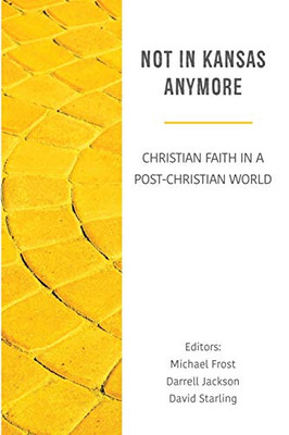 Not in Kansas Anymore: Christian Faith in a Post-Modern World