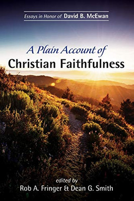 A Plain Account of Christian Faithfulness: Essays in Honor of David B. McEwan