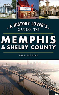 History Lover's Guide to Memphis & Shelby County