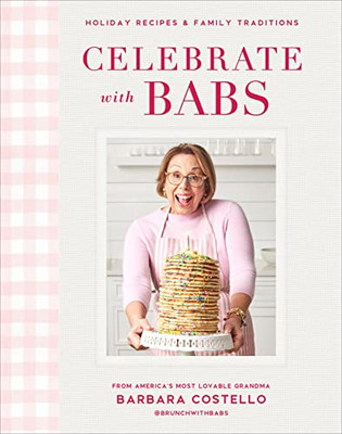 Celebrate with Babs: Holiday Recipes & Family Traditions