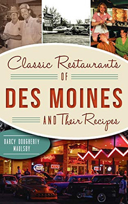 Classic Restaurants of Des Moines and Their Recipes (American Palate)