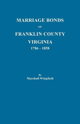 Marriage Bonds of Franklin County, Virginia, 1786-1858
