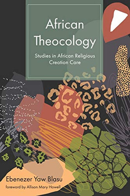 African Theocology: Studies in African Religious Creation Care
