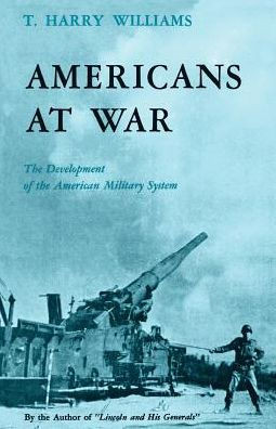 Americans at War: The Development of the American Military System