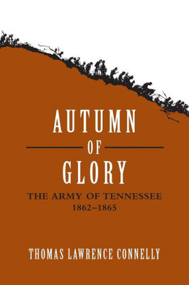 Autumn of Glory: The Army of Tennessee, 1862-1865