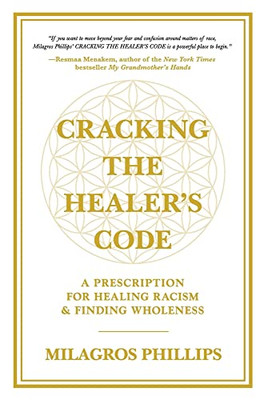Cracking the Healer's Code: A Prescription for Healing Racism and Finding Wholeness