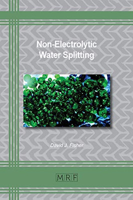 Non-Electrolytic Water Splitting (79) (Materials Research Foundations)