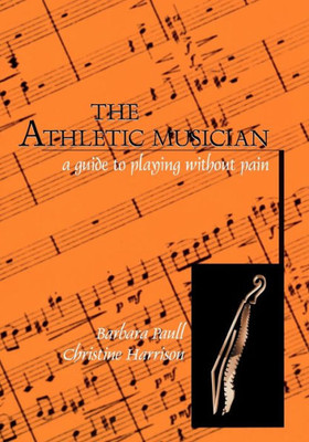 Athletic Musician: A Guide to Playing Without Pain