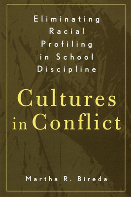 Eliminating Racial Profiling in School Discipline: Cultures in Conflict