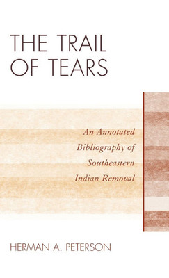 Trail of Tears: An Annotated Bibliography of Southeastern Indian Removal