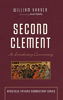Second Clement (Apostolic Fathers Commentary)